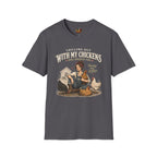 Chilling with my Chickens T-Shirt