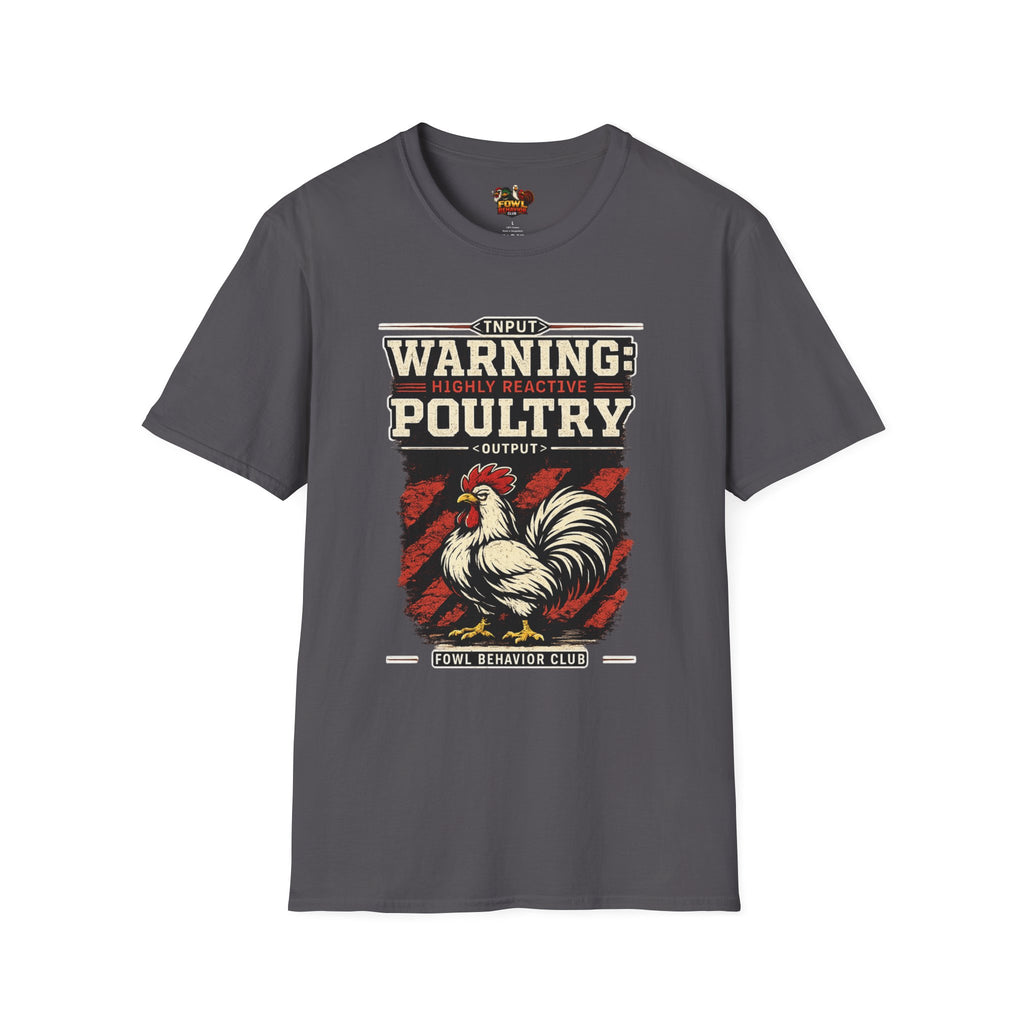 Warning: Highly Reactive Poultry T-Shirt