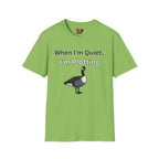 When I'm quiet T-Shirt
