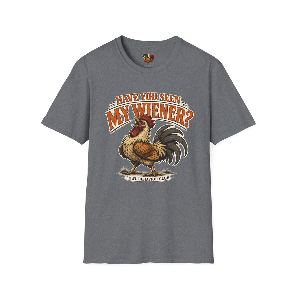 Have you seen my Wiener? T-Shirt