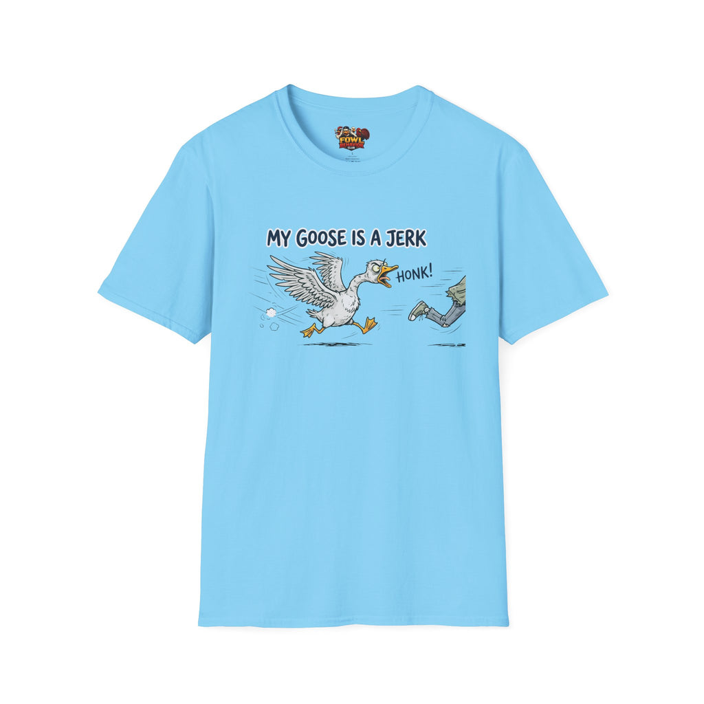 My Goose is a Jerk T-Shirt