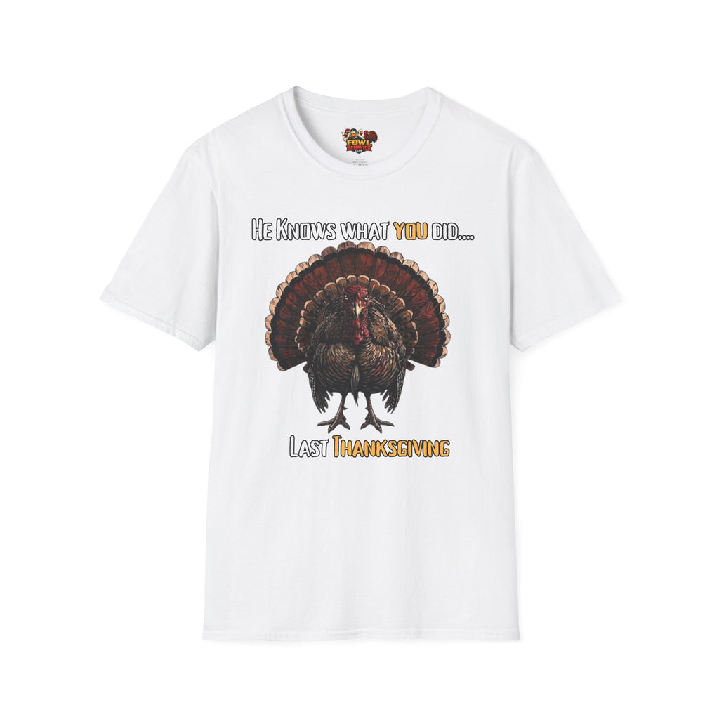 He knows what you did last Thanksgiving T-Shirt