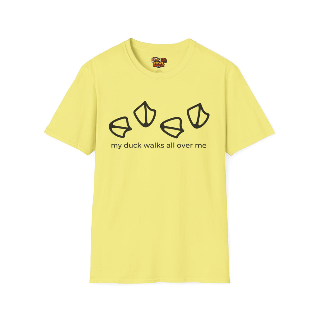 My duck walks all over me T-Shirt