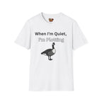 When I'm quiet T-Shirt