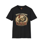 Quit Looking at my Cock T-Shirt