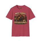 Not Today Stuffing T-Shirt