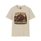Not Today Stuffing T-Shirt