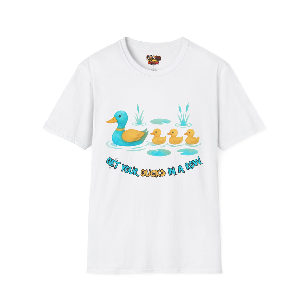 Get Your Ducks in a Row T-Shirt
