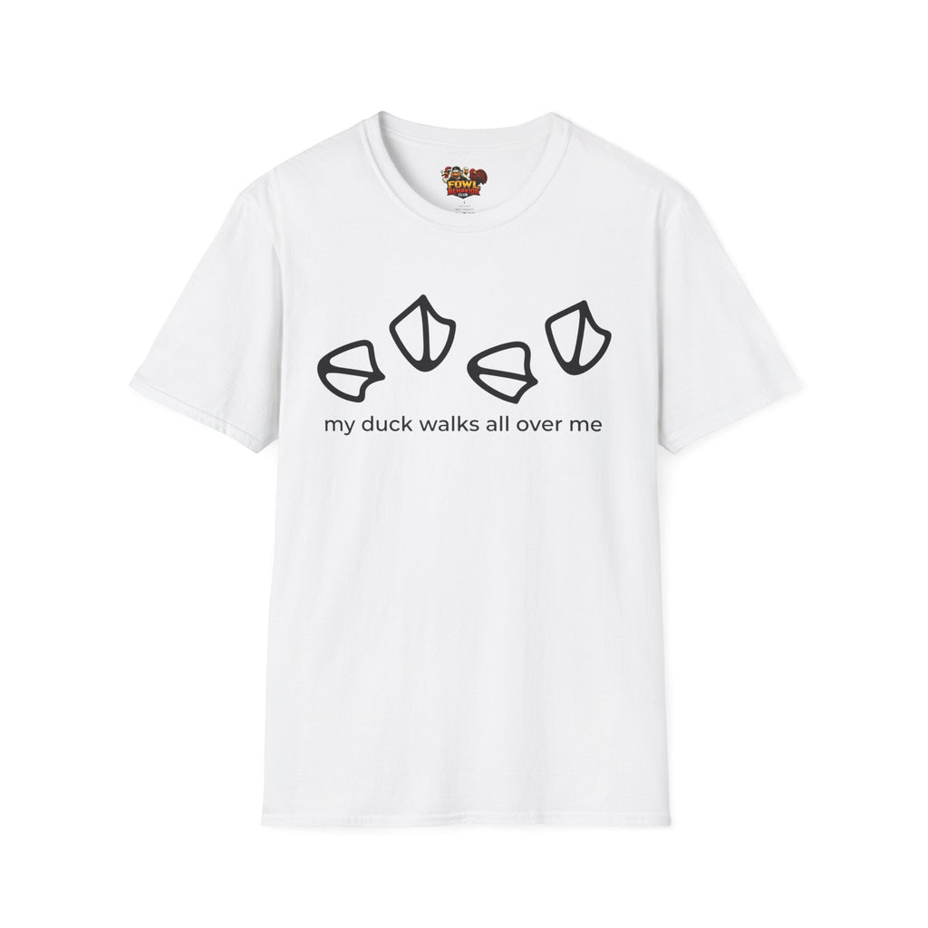 My duck walks all over me T-Shirt