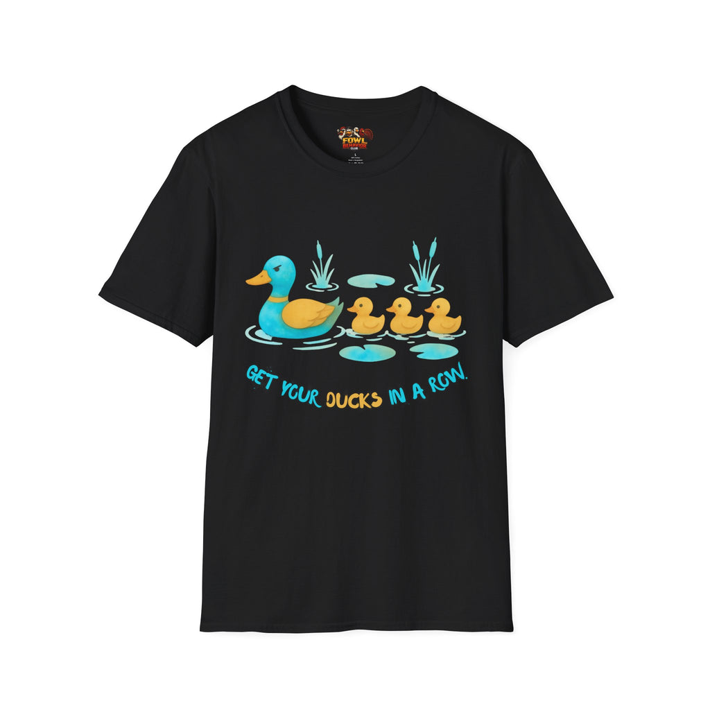 Get Your Ducks in a Row T-Shirt