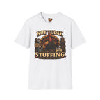 Not Today Stuffing T-Shirt