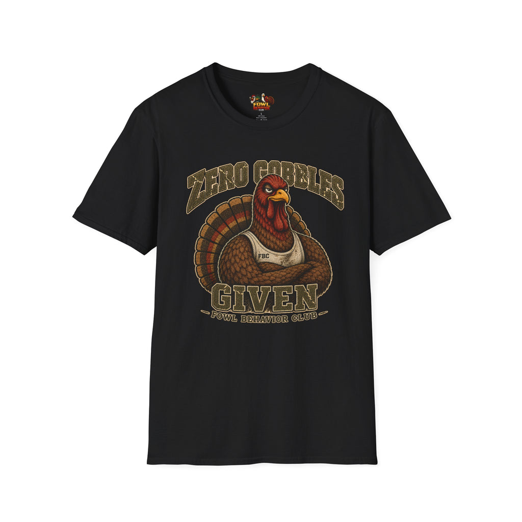 Zero Gobbles Given T-Shirt