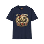 Quit Looking at my Cock T-Shirt