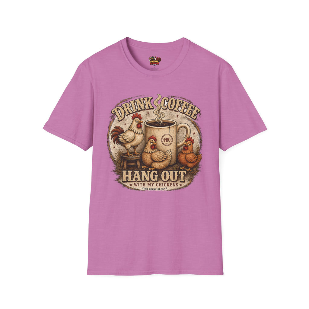 Drink Coffee and Hang out with my Chickens T-Shirt