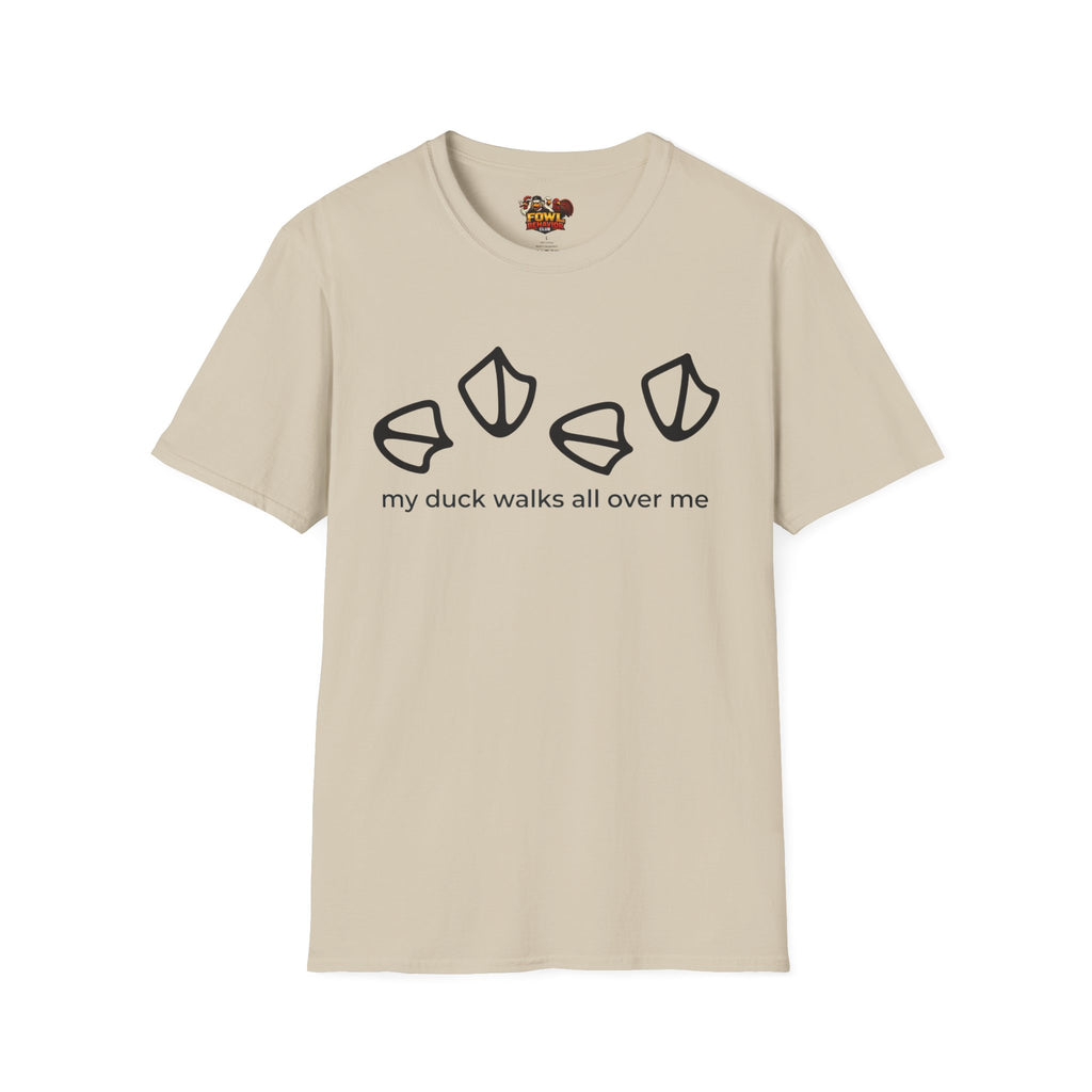 My duck walks all over me T-Shirt