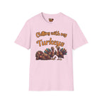 Chilling with my Turkeys T-Shirt