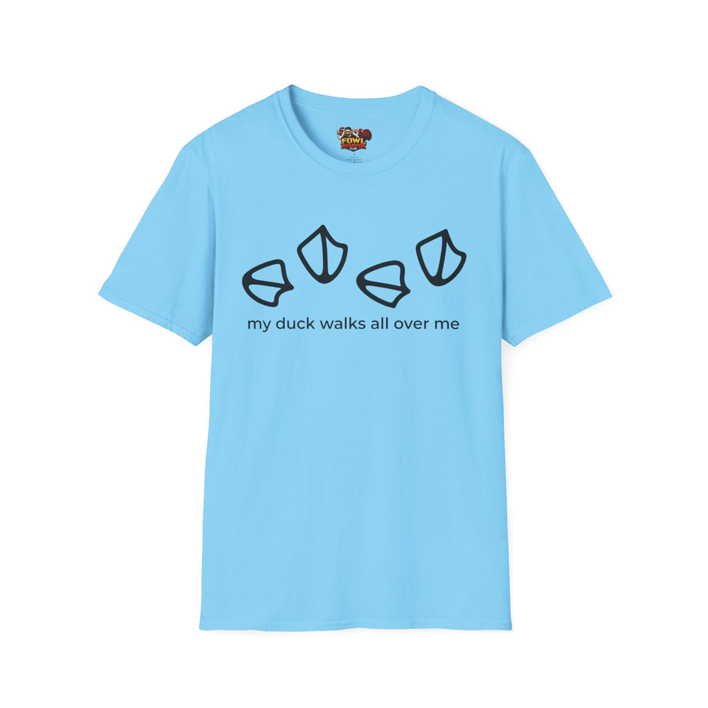 My duck walks all over me T-Shirt