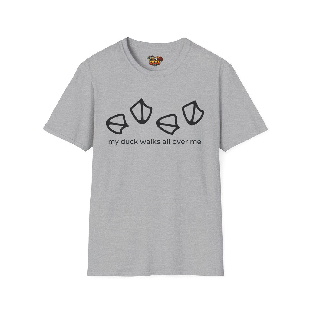 My duck walks all over me T-Shirt