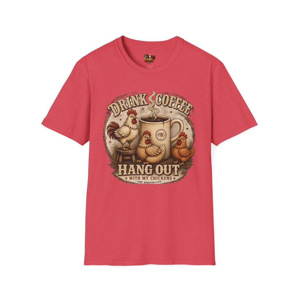 Drink Coffee and Hang out with my Chickens T-Shirt