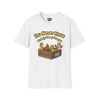 You never know T-Shirt