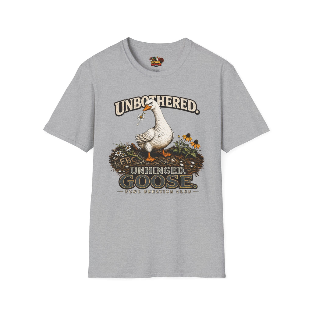 Unbothered. Unhinged. Goose T-Shirt