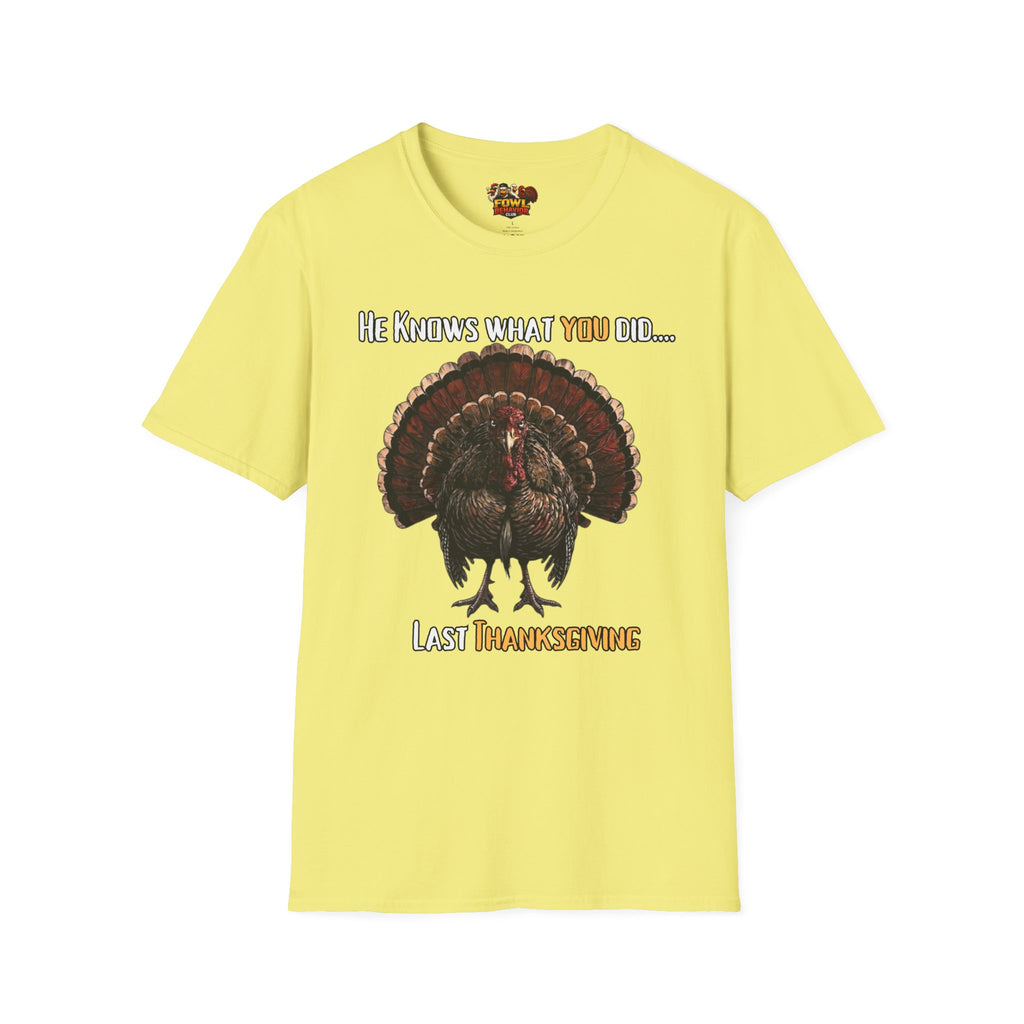 He knows what you did last Thanksgiving T-Shirt