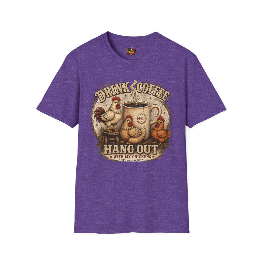 Drink Coffee and Hang out with my Chickens T-Shirt