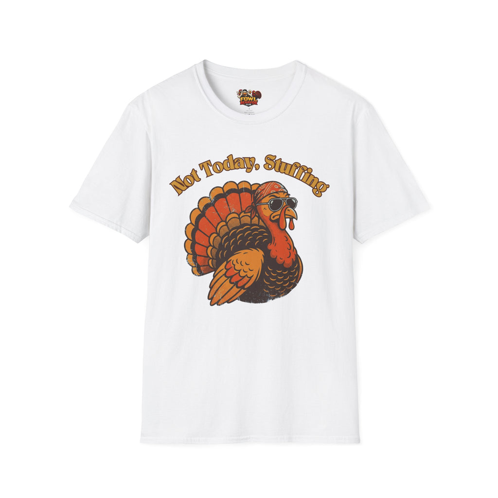 Not Today Stuffing T-Shirt