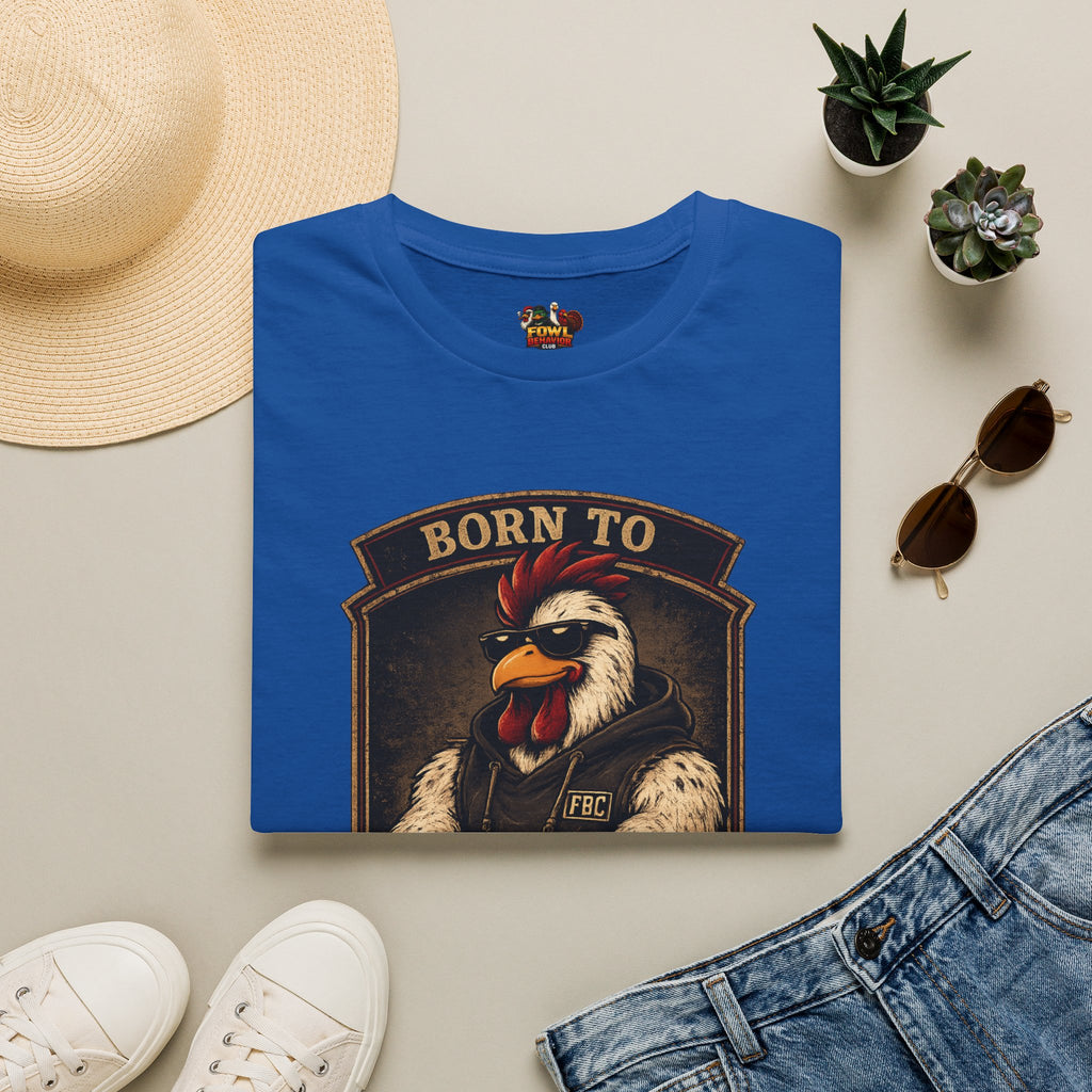 Born To Cluck T-Shirt