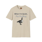 When I'm quiet T-Shirt