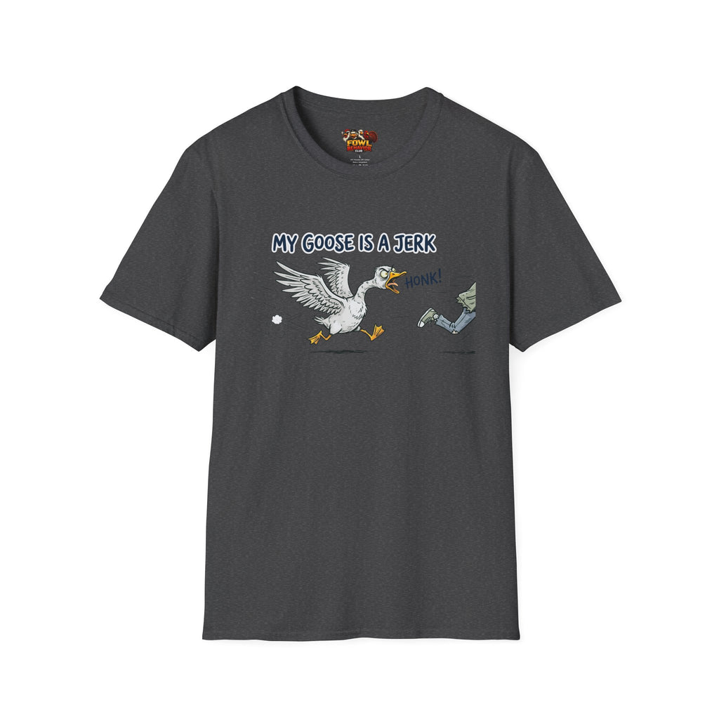 My Goose is a Jerk T-Shirt