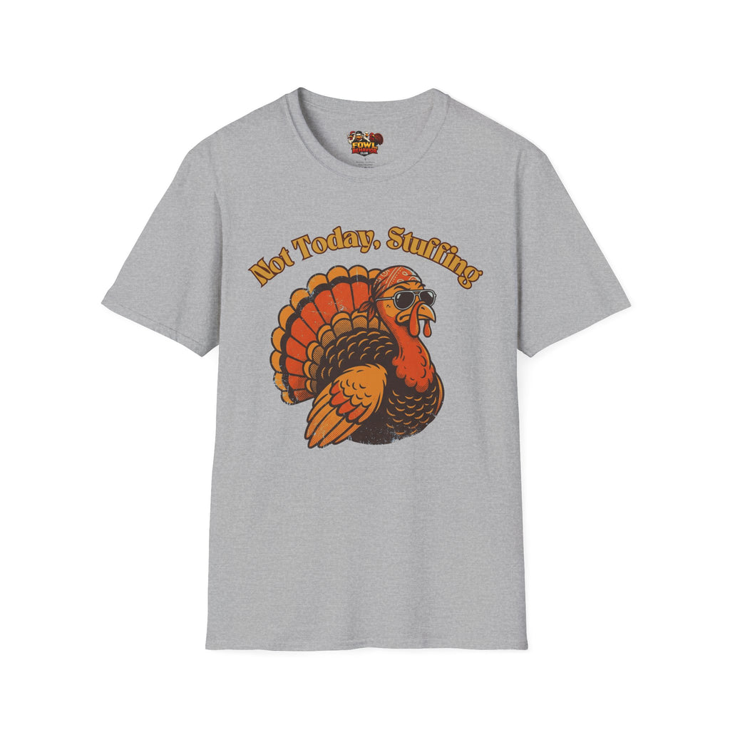 Not Today Stuffing T-Shirt