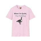 When I'm quiet T-Shirt