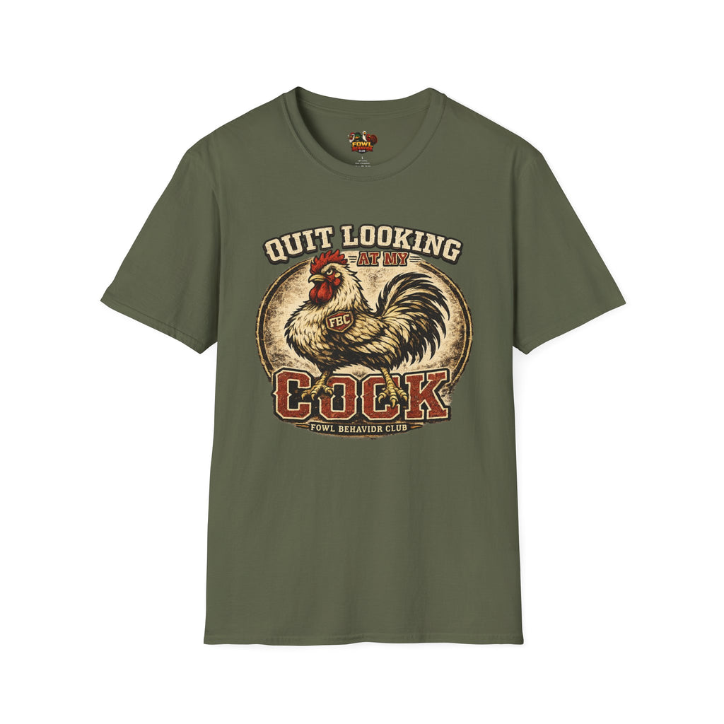 Quit Looking at my Cock T-Shirt