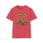 You never know T-Shirt