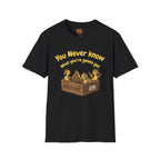You never know T-Shirt