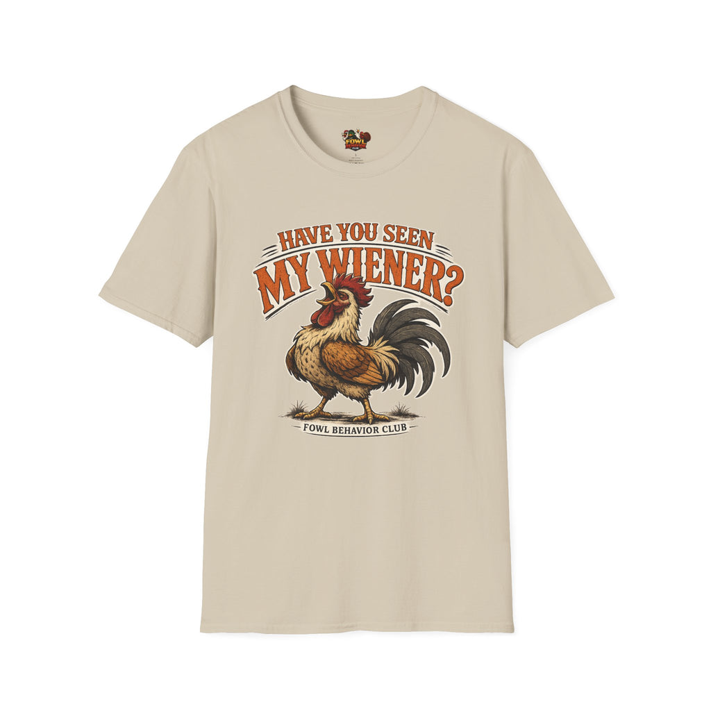 Have you seen my Wiener? T-Shirt