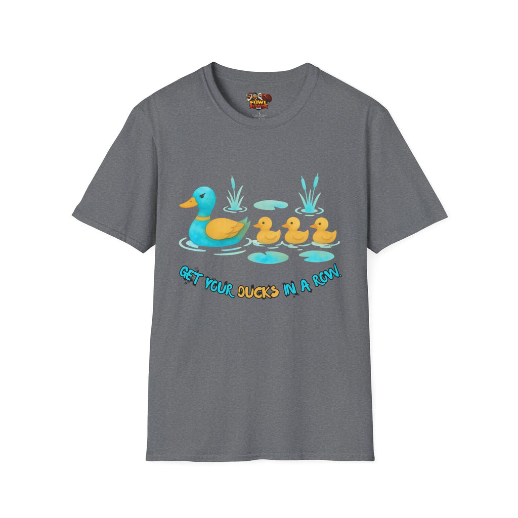 Get Your Ducks in a Row T-Shirt