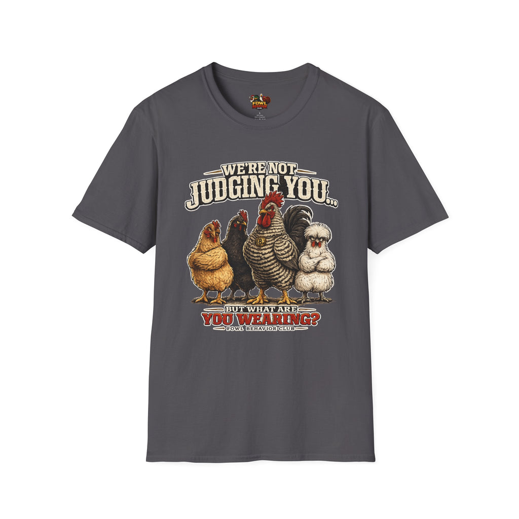 We're Not Judging you... T-Shirt