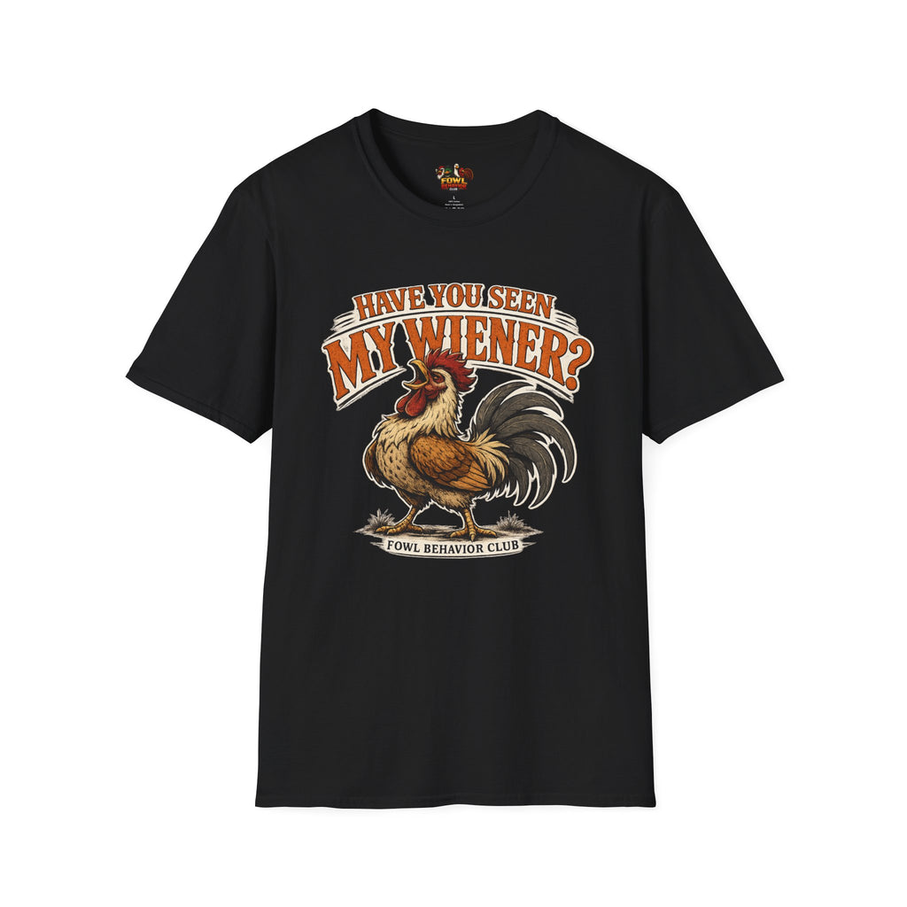 Have you seen my Wiener? T-Shirt