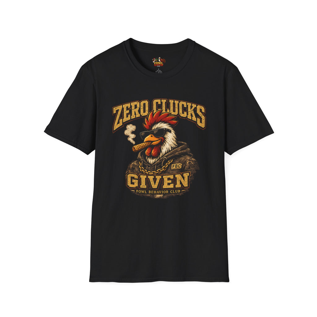 Zero Clucks Given T-Shirt