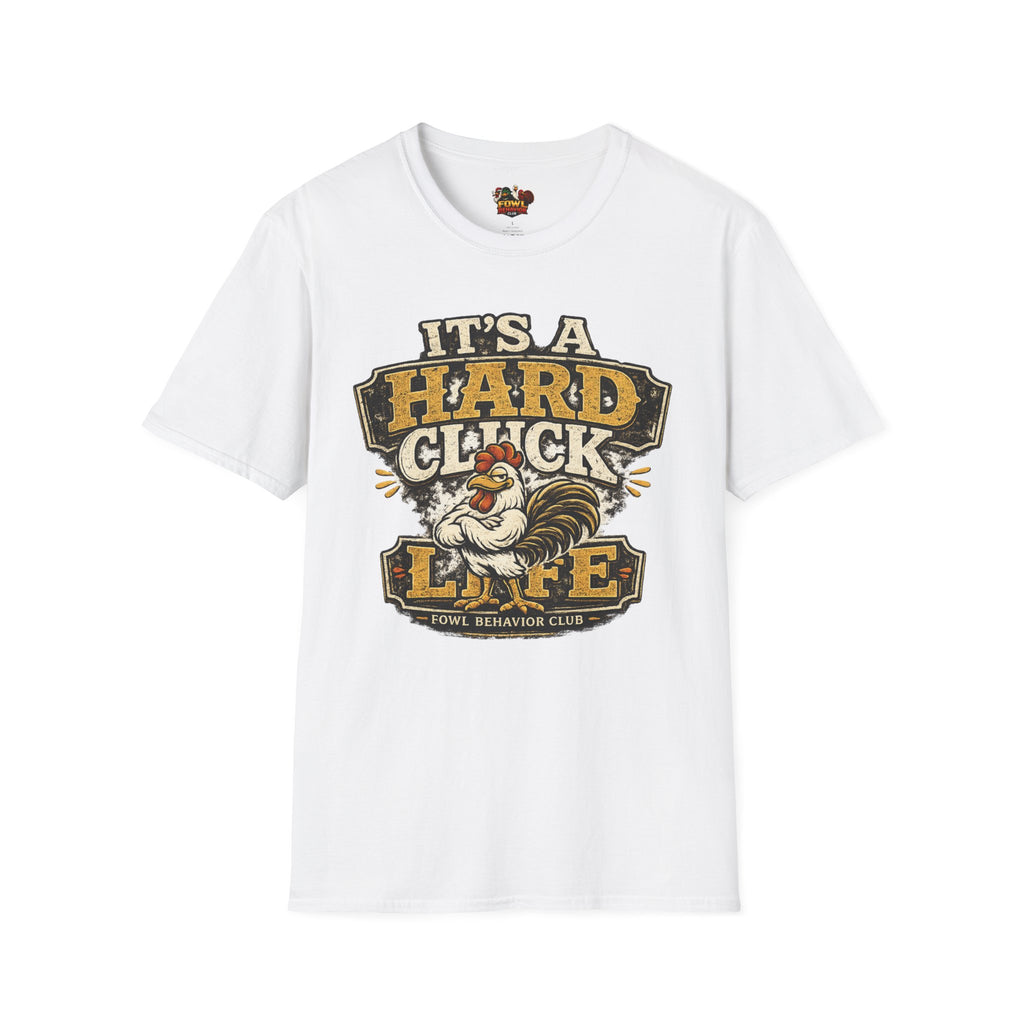 Hard Cluck Life T-Shirt