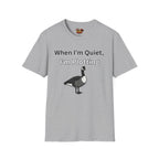 When I'm quiet T-Shirt