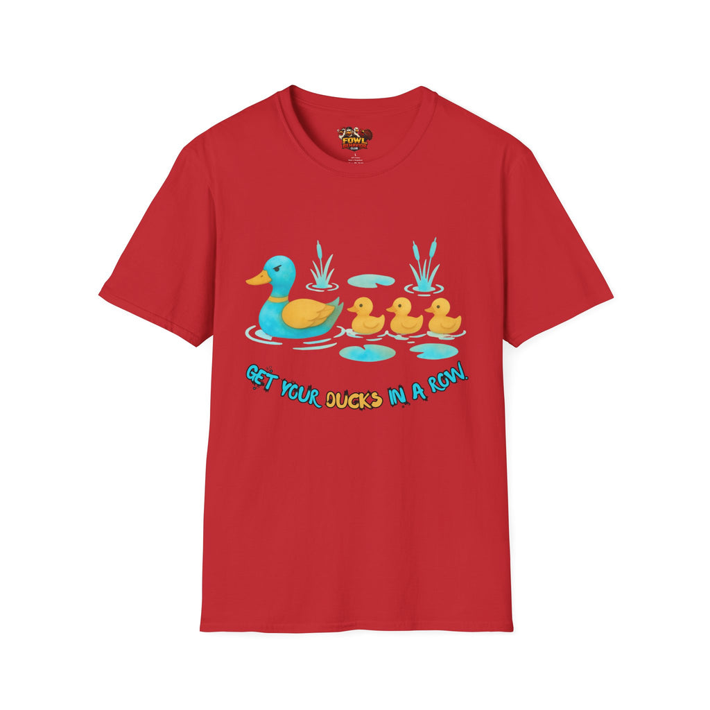 Get Your Ducks in a Row T-Shirt
