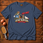 Oh No! One Escaped T-Shirt