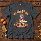 We're Not Judging you... Alt T-Shirt