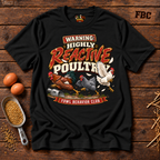 Warning: Highly Reactive Poultry T-Shirt