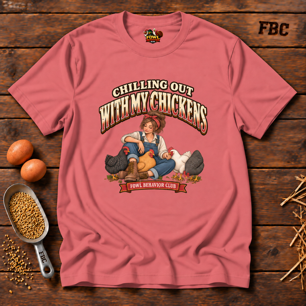 Chilling with my Chickens T-Shirt