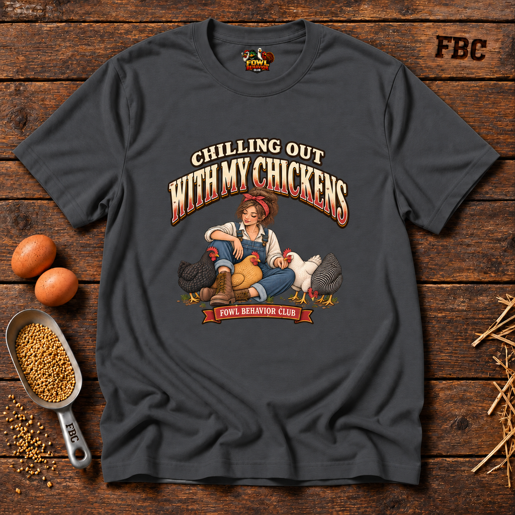 Chilling with my Chickens T-Shirt