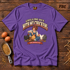 Chilling with my Chickens T-Shirt